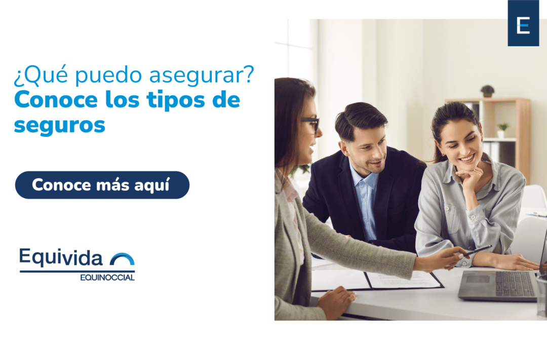 ¿Qué puedo asegurar? Conoce los tipos de seguros