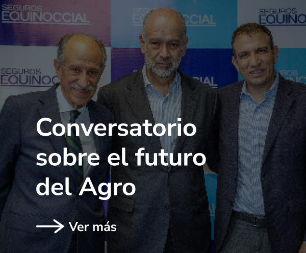 Seguros Equinoccial aborda la importancia de fortalecer el Agro ecuatoriano en un conversatorio especializado 