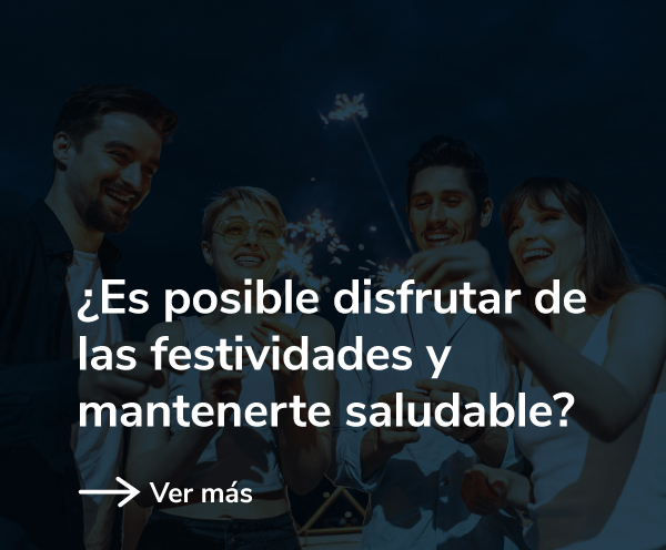 ¿Es posible disfrutar de las festividades y mantenerte saludable? Aquí te decimos cómo lograrlo