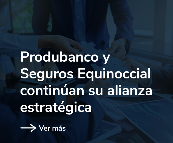 Produbanco y Seguros Equinoccial continúan su alianza estratégica para ampliar su oferta de seguros